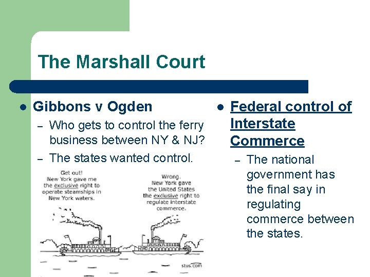 The Marshall Court l Gibbons v Ogden – – Who gets to control the