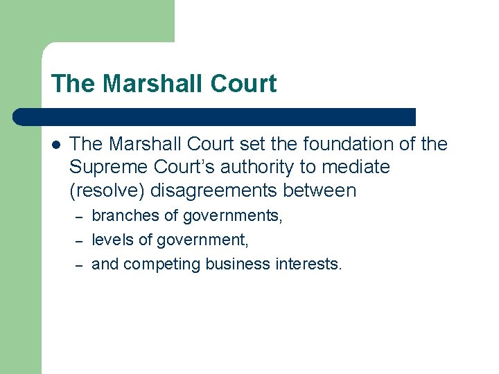 The Marshall Court l The Marshall Court set the foundation of the Supreme Court’s