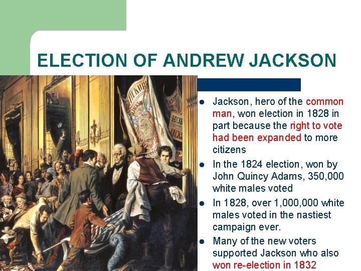 ELECTION OF ANDREW JACKSON l l Jackson, hero of the common man, won election