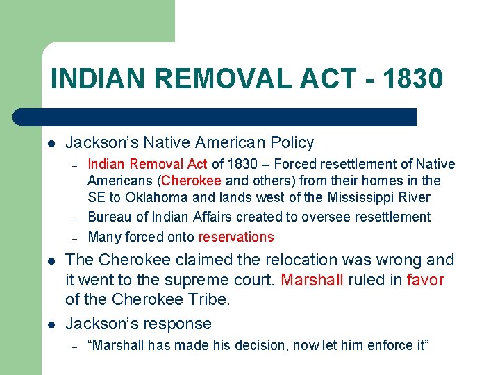 INDIAN REMOVAL ACT - 1830 l Jackson’s Native American Policy – – – l