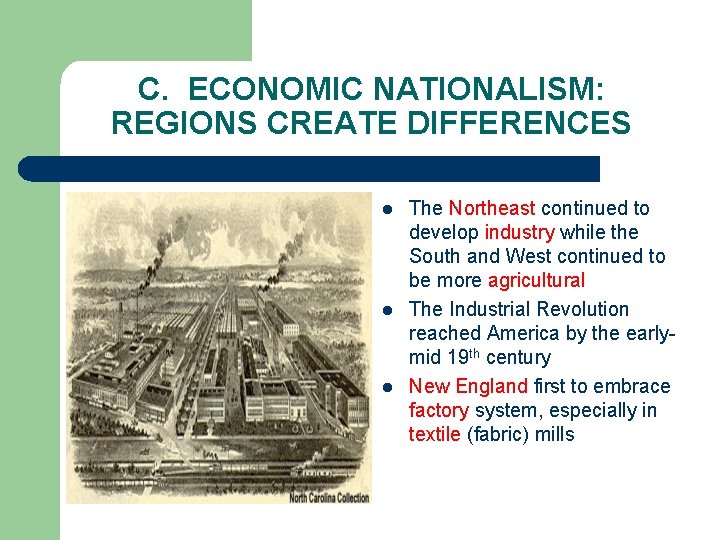 C. ECONOMIC NATIONALISM: REGIONS CREATE DIFFERENCES l l l The Northeast continued to develop