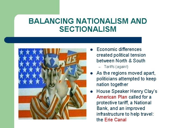 BALANCING NATIONALISM AND SECTIONALISM l Economic differences created political tension between North & South