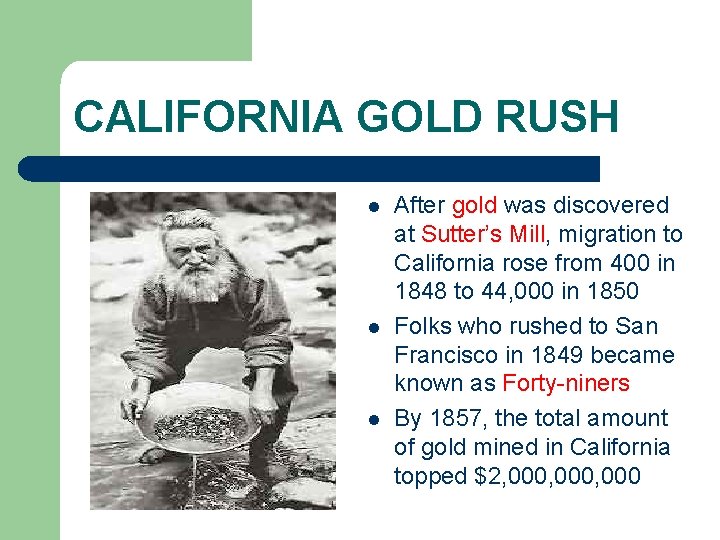 CALIFORNIA GOLD RUSH l l l After gold was discovered at Sutter’s Mill, migration