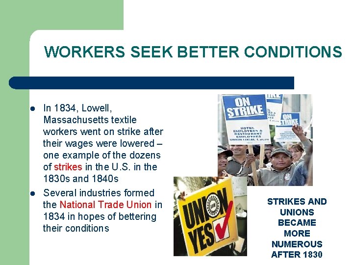 WORKERS SEEK BETTER CONDITIONS l l In 1834, Lowell, Massachusetts textile workers went on
