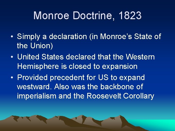 Monroe Doctrine, 1823 • Simply a declaration (in Monroe’s State of the Union) •