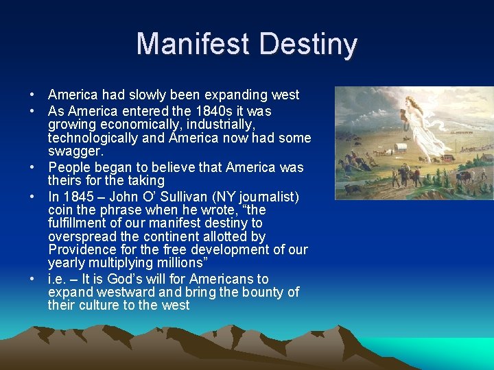 Manifest Destiny • America had slowly been expanding west • As America entered the