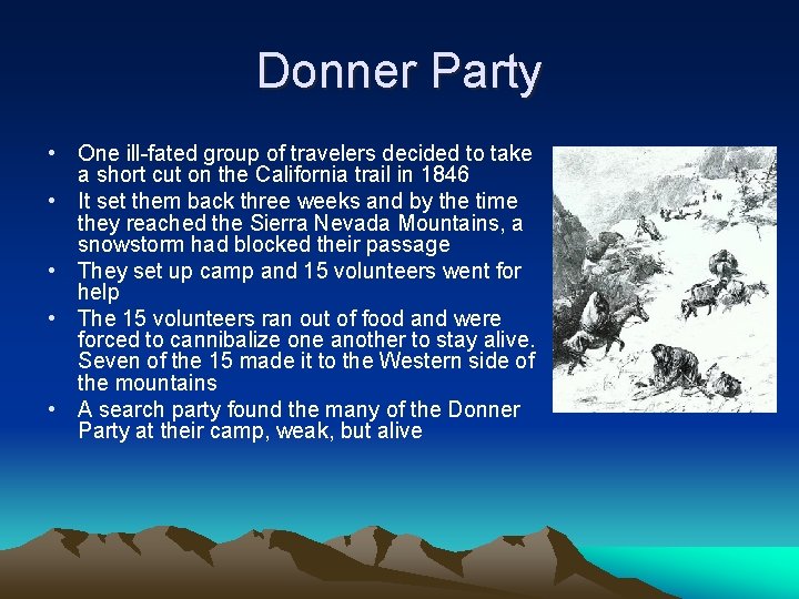 Donner Party • One ill-fated group of travelers decided to take a short cut