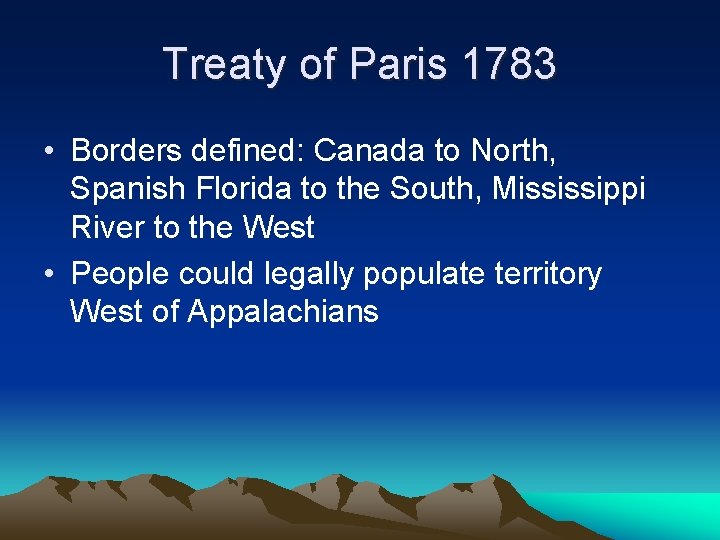 Treaty of Paris 1783 • Borders defined: Canada to North, Spanish Florida to the