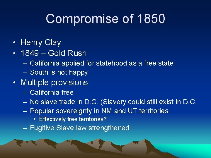 Compromise of 1850 • Henry Clay • 1849 – Gold Rush – California applied