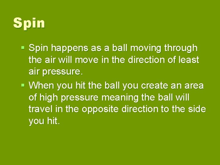 Spin § Spin happens as a ball moving through the air will move in