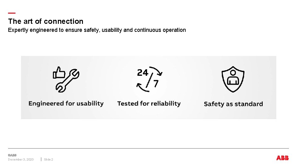 — The art of connection Expertly engineered to ensure safety, usability and continuous operation