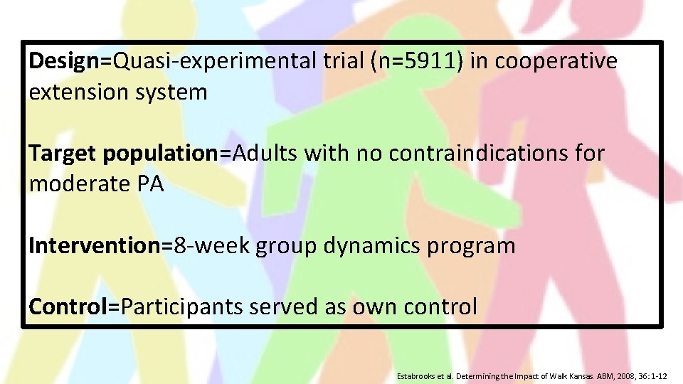 Design=Quasi-experimental trial (n=5911) in cooperative extension system Target population=Adults with no contraindications for moderate