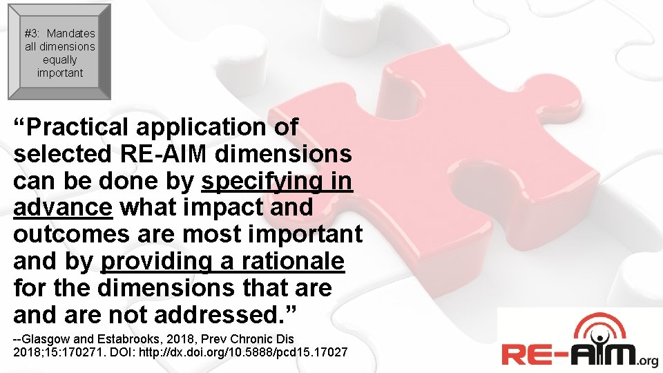 #3: Mandates all dimensions equally important “Practical application of selected RE-AIM dimensions can be