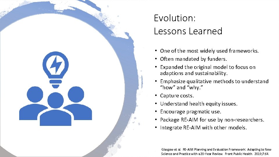 Evolution: Lessons Learned • One of the most widely used frameworks. • Often mandated