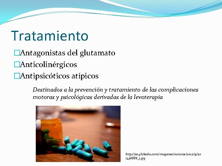 Tratamiento �Antagonistas del glutamato �Anticolinérgicos �Antipsicóticos atípicos Destinados a la prevención y tratamiento de