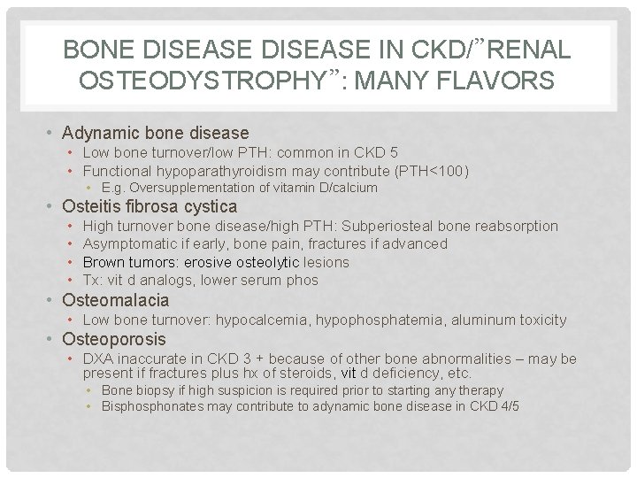 BONE DISEASE IN CKD/”RENAL OSTEODYSTROPHY”: MANY FLAVORS • Adynamic bone disease • Low bone
