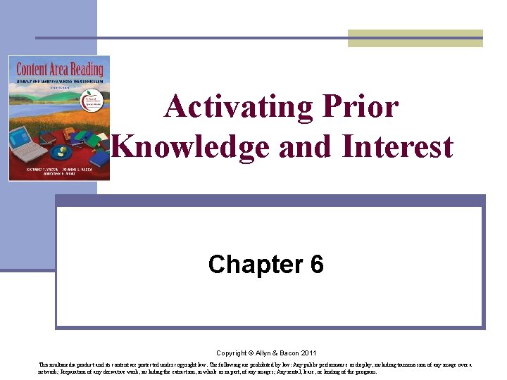 Activating Prior Knowledge and Interest Chapter 6 Copyright © Allyn & Bacon 2011 This