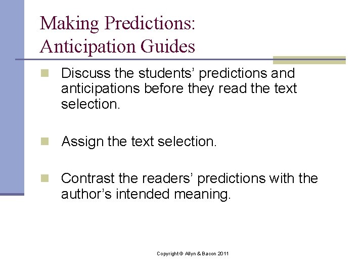 Making Predictions: Anticipation Guides n Discuss the students’ predictions and anticipations before they read