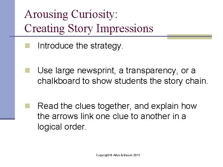 Arousing Curiosity: Creating Story Impressions n Introduce the strategy. n Use large newsprint, a