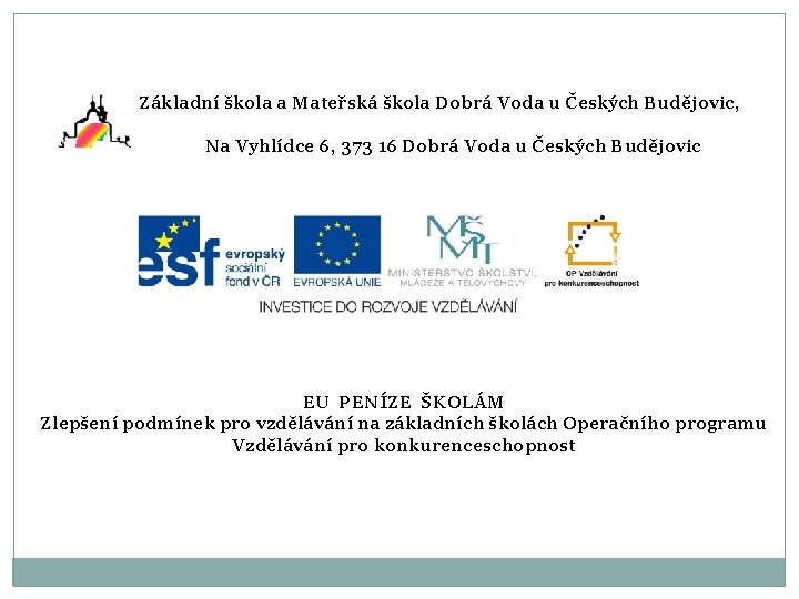 Základní škola a Mateřská škola Dobrá Voda u Českých Budějovic, Na Vyhlídce 6, 373
