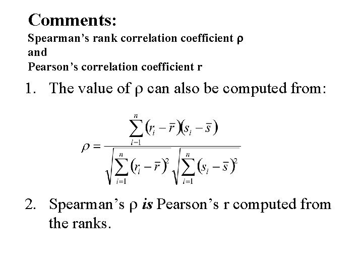 Comments: Spearman’s rank correlation coefficient r and Pearson’s correlation coefficient r 1. The value