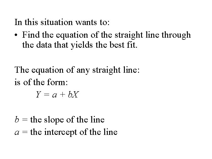 In this situation wants to: • Find the equation of the straight line through