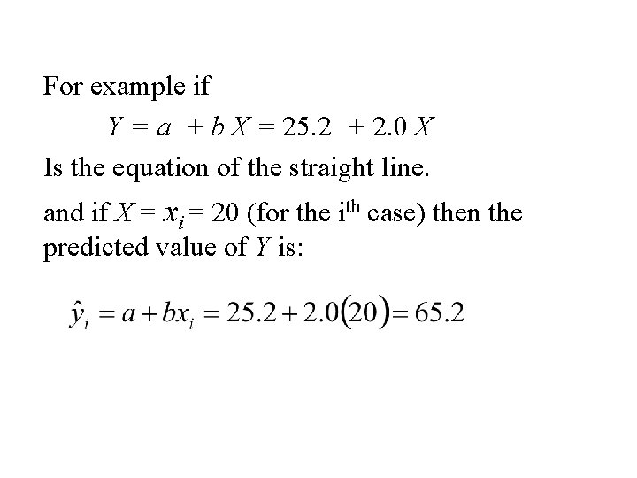For example if Y = a + b X = 25. 2 + 2.