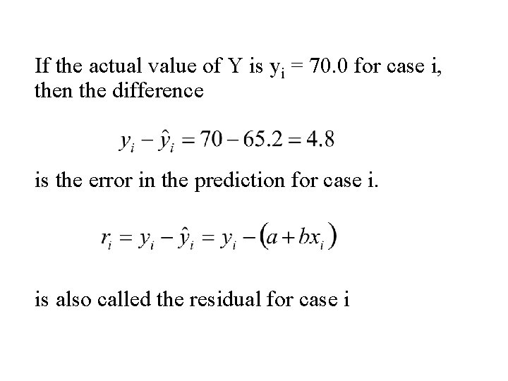If the actual value of Y is yi = 70. 0 for case i,
