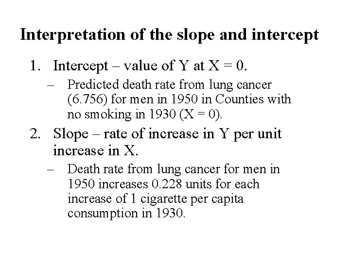 Interpretation of the slope and intercept 1. Intercept – value of Y at X