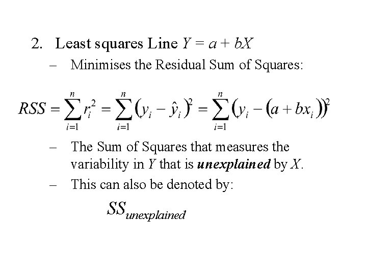 2. Least squares Line Y = a + b. X – Minimises the Residual