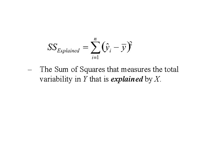 – The Sum of Squares that measures the total variability in Y that is