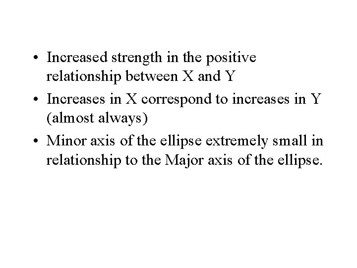  • Increased strength in the positive relationship between X and Y • Increases