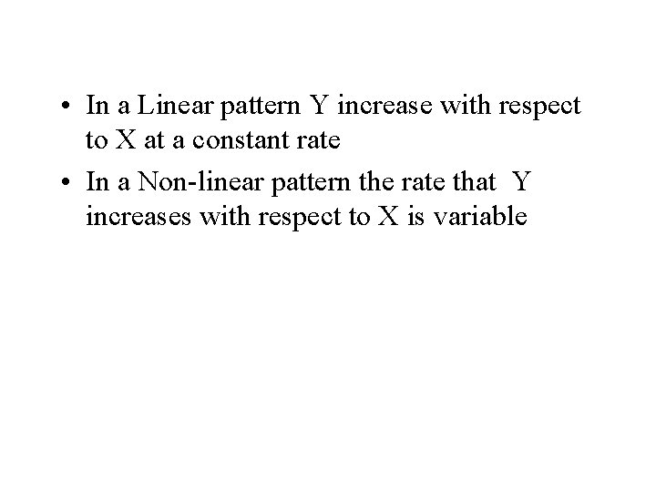  • In a Linear pattern Y increase with respect to X at a