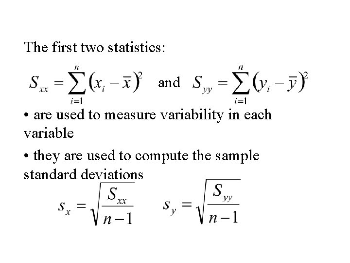 The first two statistics: and • are used to measure variability in each variable