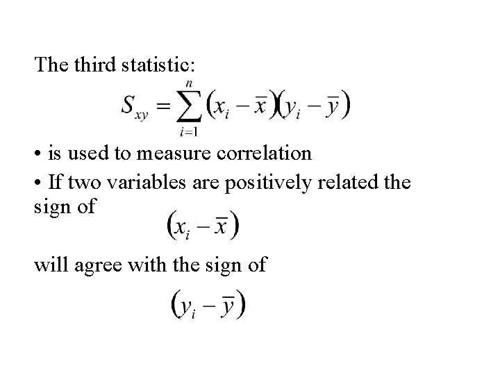 The third statistic: • is used to measure correlation • If two variables are