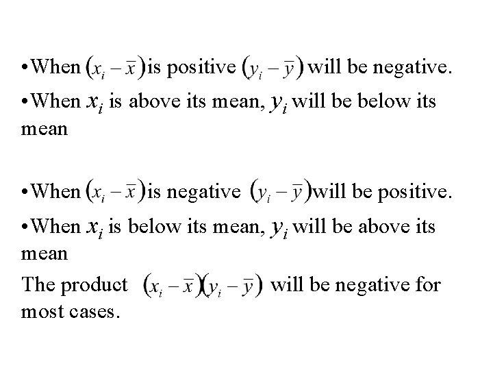  • When is positive will be negative. • When xi is above its