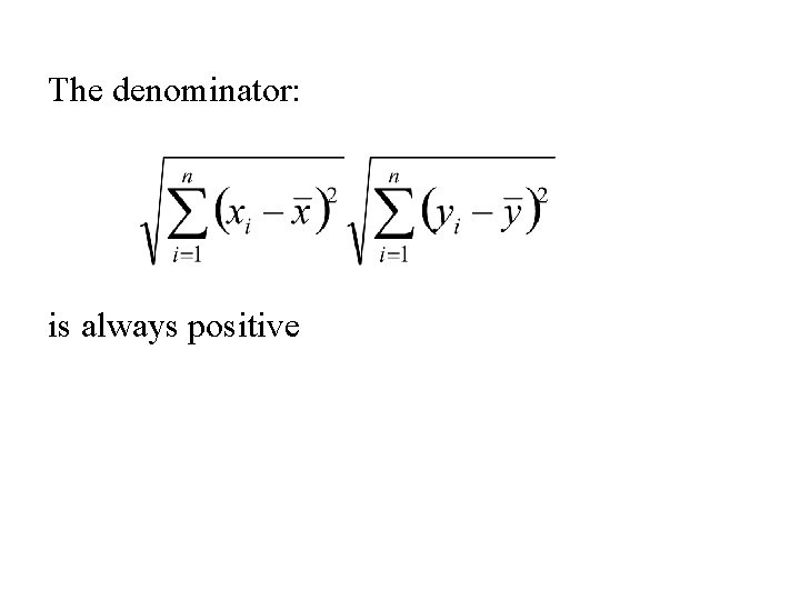 The denominator: is always positive 