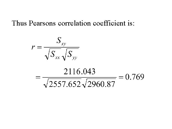Thus Pearsons correlation coefficient is: 