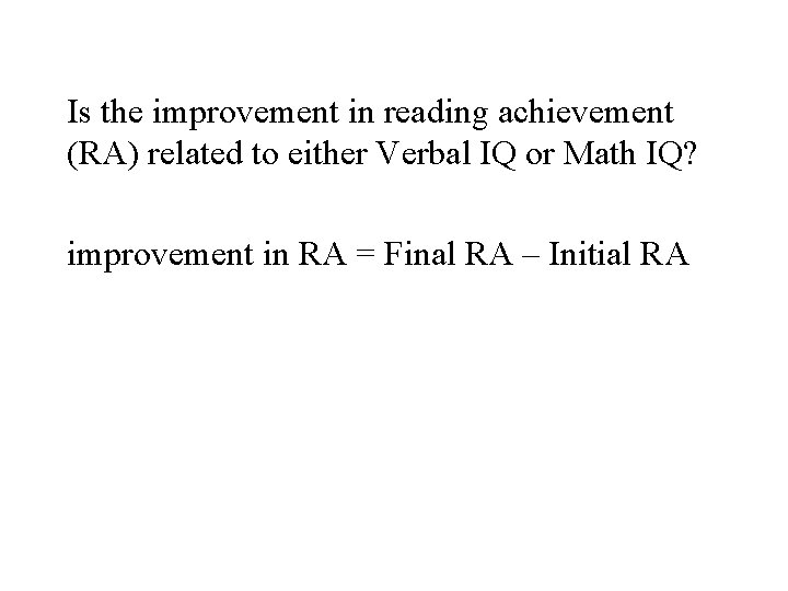 Is the improvement in reading achievement (RA) related to either Verbal IQ or Math