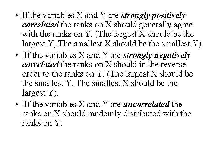  • If the variables X and Y are strongly positively correlated the ranks