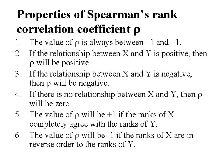 Properties of Spearman’s rank correlation coefficient r 1. The value of r is always