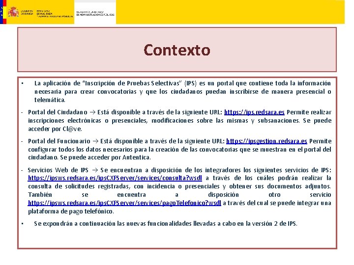 Contexto • La aplicación de “Inscripción de Pruebas Selectivas” (IPS) es un portal que