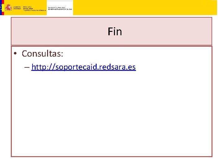 Fin • Consultas: – http: //soportecaid. redsara. es 