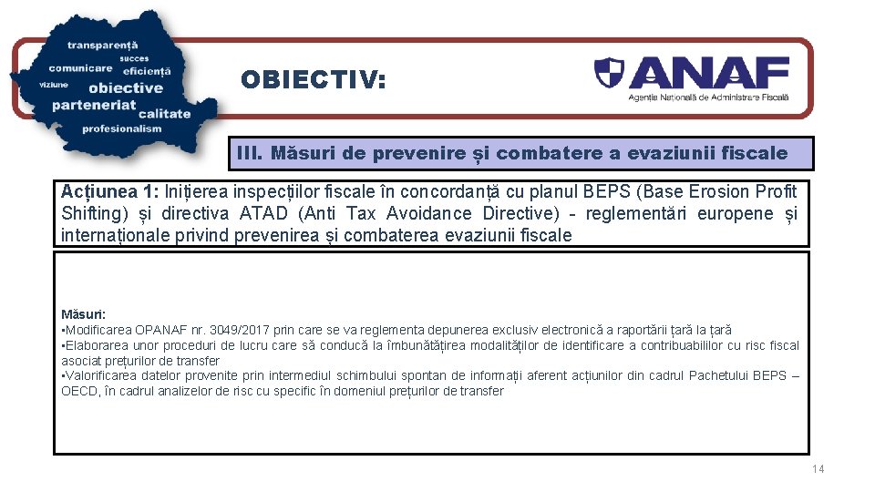 OBIECTIV: III. Măsuri de prevenire și combatere a evaziunii fiscale Acțiunea 1: Inițierea inspecțiilor