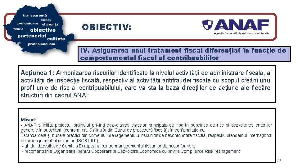 OBIECTIV: IV. Asigurarea unui tratament fiscal diferențiat în funcție de comportamentul fiscal al contribuabililor