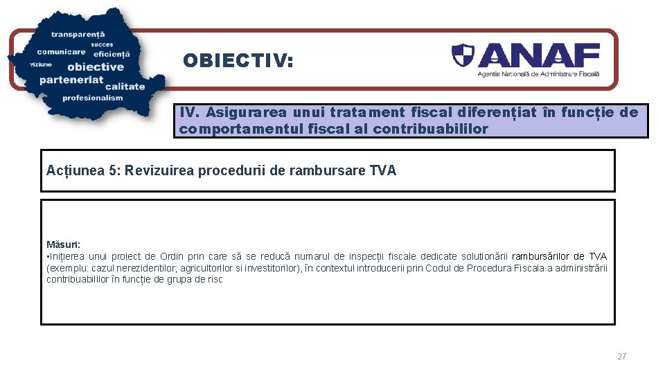 OBIECTIV: IV. Asigurarea unui tratament fiscal diferențiat în funcție de comportamentul fiscal al contribuabililor