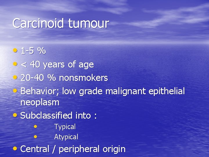 Carcinoid tumour • 1 -5 % • < 40 years of age • 20