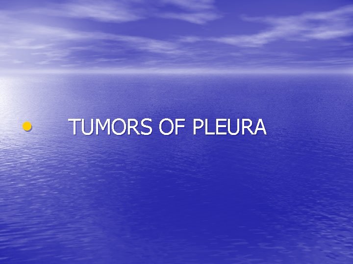  • TUMORS OF PLEURA 