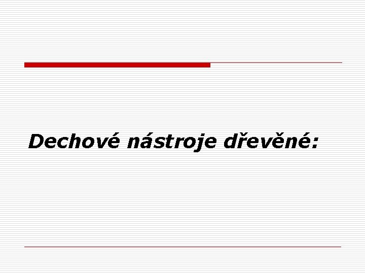 Dechové nástroje dřevěné: 