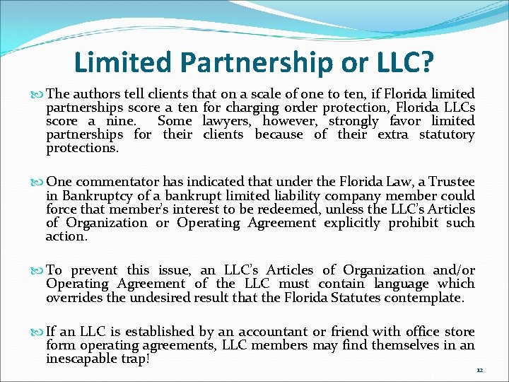Limited Partnership or LLC? The authors tell clients that on a scale of one